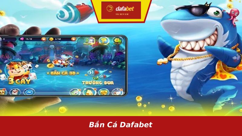 Bắn cá Dafabet: hướng dẫn chơi cho người mới