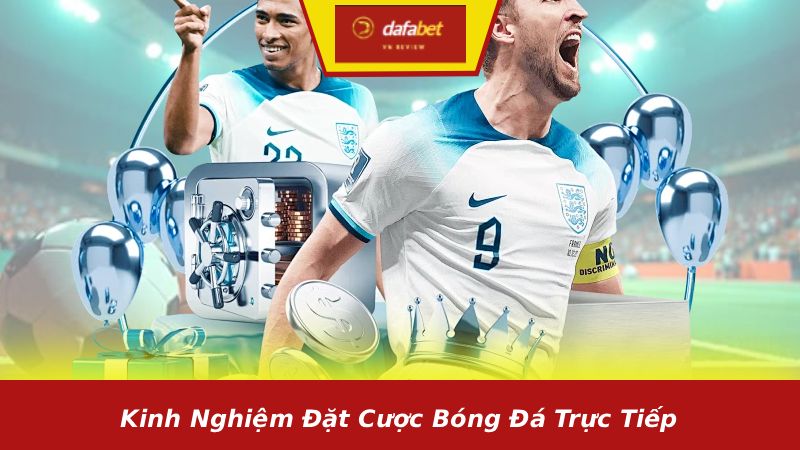 Kinh nghiệm đặt cược bóng đá trực tiếp
