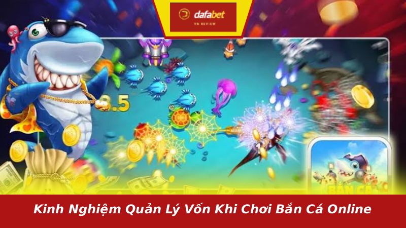 Kinh nghiệm quản lý vốn khi chơi bắn cá online