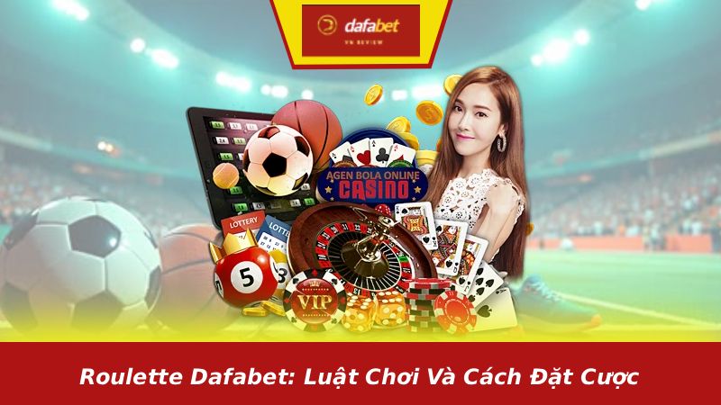 Roulette Dafabet: luật chơi và cách đặt cược