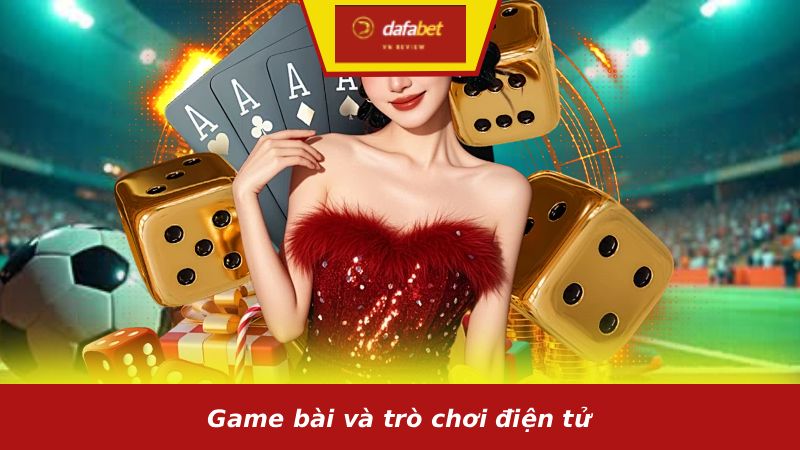 Game bài và trò chơi điện tử
